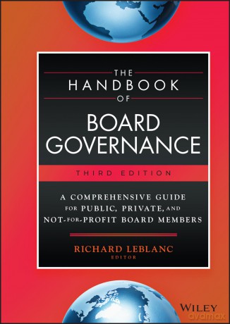 The Handbook of Board Governance: A Comprehensive Guide for Public, Private, and Not-for-Profit Board Members - Richard Leblanc [KSIĄŻKA]