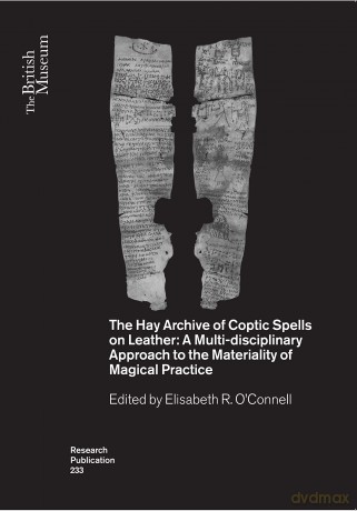 The Hay Archive of Coptic Spells on Leather: A Multidisciplinary Approach to the Materiality of Magical Practice: 233 (British Museum Research Publications) - Elisabeth O'Connell [KSIĄŻKA]