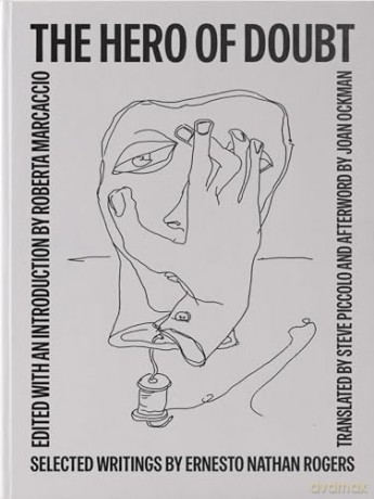 The Hero of Doubt: Selected Writings by Ernesto Nathan Rogers - Roberta Marcaccio [KSIĄŻKA]