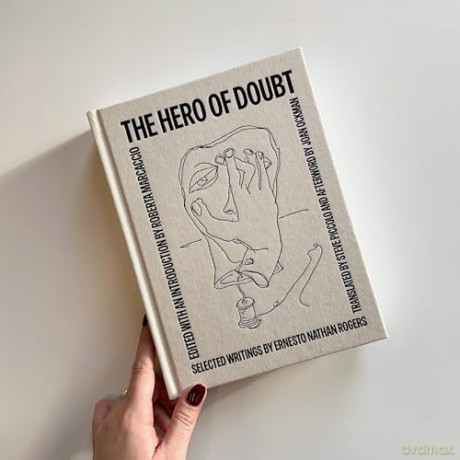 The Hero of Doubt: Selected Writings by Ernesto Nathan Rogers - Roberta Marcaccio [KSIĄŻKA]