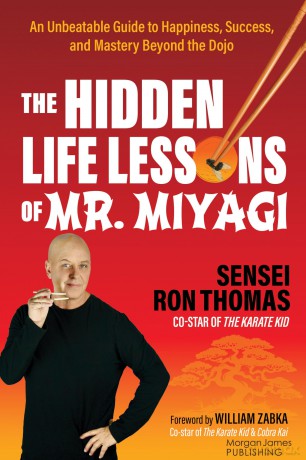 The Hidden Life Lessons of Mr. Miyagi: An Unbeatable Guide to Happiness, Success, and Mastery Beyond the Dojo - Sensei Ron Thomas [KSIĄŻKA]