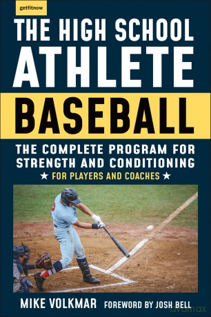The High School Athlete: Baseball: The Complete Fitness Program for Development and Conditioning - Michael Volkmar [KSIĄŻKA]