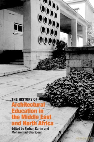 The History of Architectural Education in the Middle East and North Africa - Farhan Karim [KSIĄŻKA]