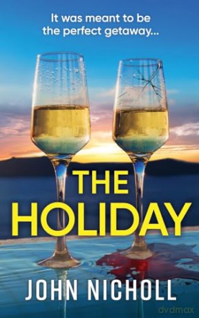 The Holiday: A completely addictive psychological thriller from BESTSELLER John Nicholl - John Nicholl [KSIĄŻKA]