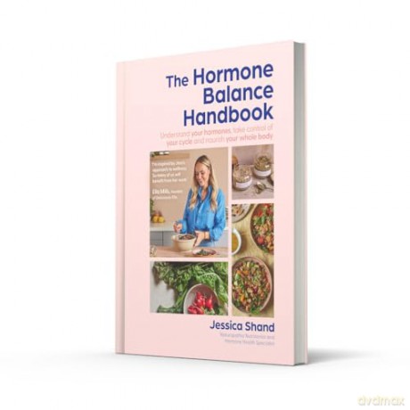 The Hormone Balance Handbook: An essential new cookbook to optimise your hormone health for 2025 with 75 easy recipes for a holistic diet - Jessica Shand [KSIĄŻKA]