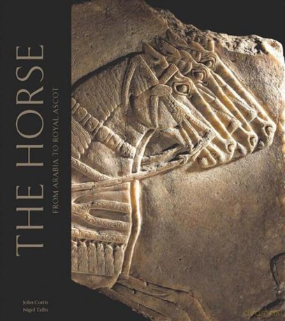 The Horse: From Arabia to Royal Ascot - John Curtis [KSIĄŻKA]