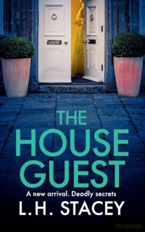 The House Guest: An addictive, gripping psychological thriller from L H Stacey (Behind Closed Doors, 1) - L. H. Stacey [KSIĄŻKA]
