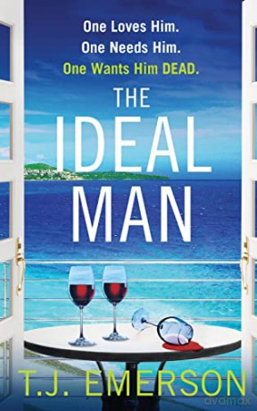 The Ideal Man: A sun-drenched addictive psychological thriller from T.J. Emerson - T. J. Emerson [KSIĄŻKA]