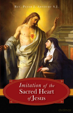 The Imitation of the Sacred Heart of Jesus - Rev. Fr. Peter J. Arnoudt S.J. [KSIĄŻKA]
