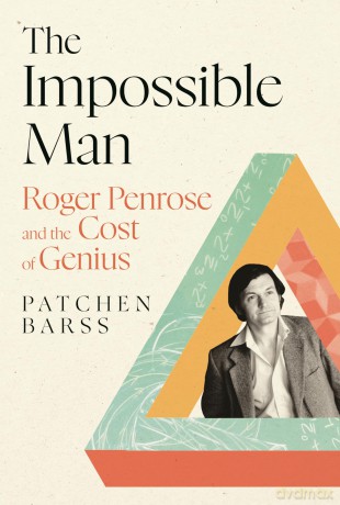 The Impossible Man: Roger Penrose and the Cost of Genius - Patchen Barss [KSIĄŻKA]