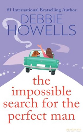 The Impossible Search for the Perfect Man: A completely heartbreaking, uplifting book club read from Debbie Howells - Debbie Howells [KSIĄŻKA]