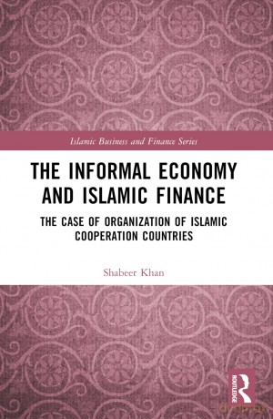The Informal Economy and Islamic Finance: The Case of Organisation of Islamic Cooperation Countries (Islamic Business and Finance Series) - Shabeer Khan [KSIĄŻKA]