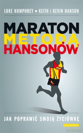 Maraton Metodą Hansonów Jak Poprawić Swoją Życiówkę - Luke Humphrey
,KEITH Hanson,Kevin Hanson [KSIĄŻKA]