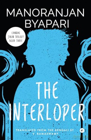 The Interloper: Chandal Jibon Trilogy - Byapari Byapari [KSIĄŻKA]