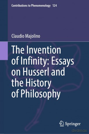 The Invention of Infinity: Essays on Husserl and the History of Philosophy: 124 (Contributions to Phenomenology, 124) - Claudio Majolino [KSIĄŻKA]
