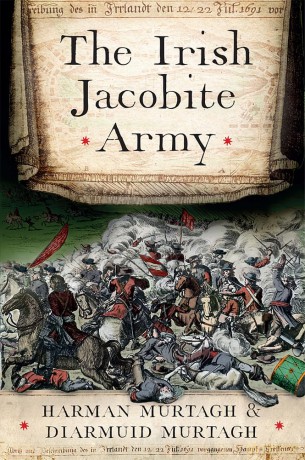 The Irish Jacobite Army, 1689-91: an anatomy of the force - Harman Murtagh [KSIĄŻKA]