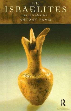 The Israelites: An Introduction (Peoples of the Ancient World) - Antony Kamm [KSIĄŻKA]