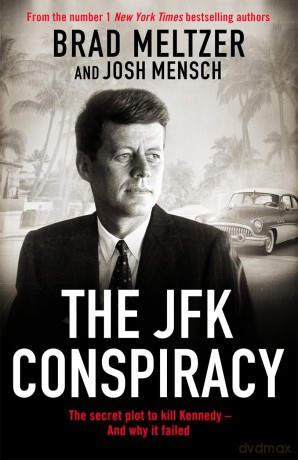 The JFK Conspiracy: The Secret Plot to Kill Kennedy, And Why It Failed - Brad Meltzer [KSIĄŻKA]