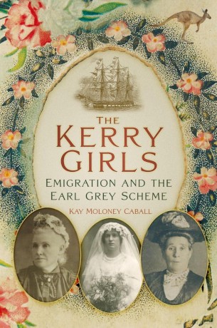 The Kerry Girls: Emigration and the Earl Grey Scheme - Kay Moloney Caball [KSIĄŻKA]