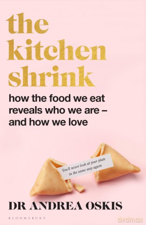 The Kitchen Shrink: How the food we eat reveals who we are - and how we love - Dr Andrea Oskis [KSIĄŻKA]