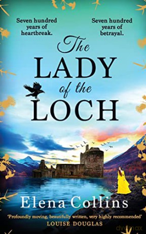 The Lady of the Loch: A page-turning, unforgettable timeslip novel from Elena Collins - Elena Collins [KSIĄŻKA]