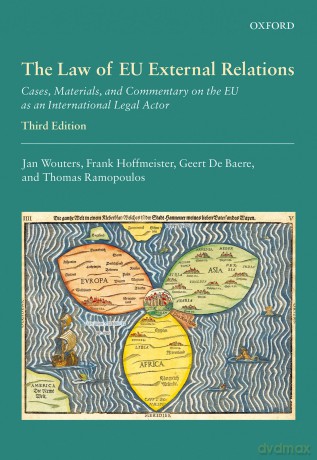 The Law of EU External Relations: Cases, Materials, and Commentary on the EU as an International Legal Actor - Jan Wouters [KSIĄŻKA]