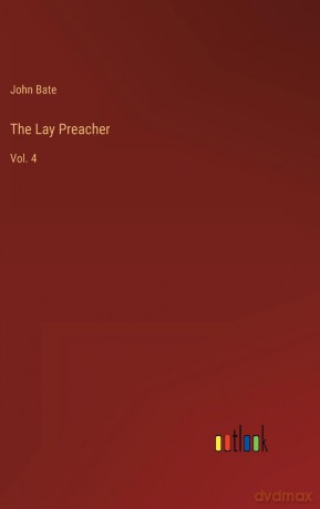 The Lay Preacher: Vol. 4 - John Bate [KSIĄŻKA]