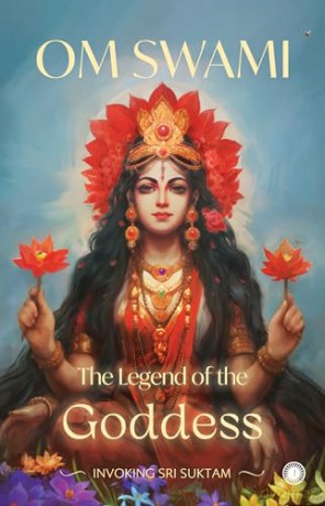 The Legend of the Goddess: Invoking Sri Suktam - Swami Om [KSIĄŻKA]