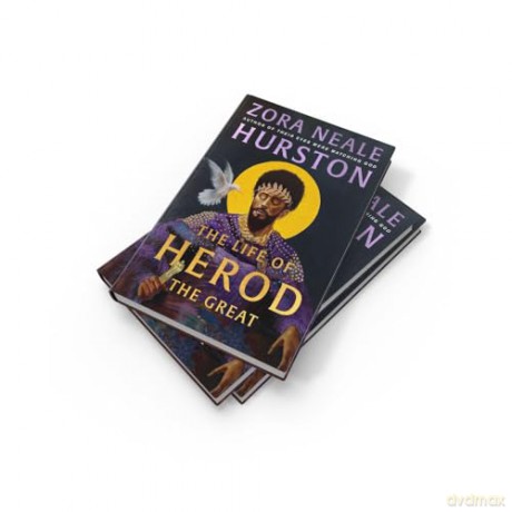 The Life of Herod the Great: The epic, compelling and powerful never before published historical novel by the bestselling author of Their Eyes Were Watching God - Zora Neale Hurston [KSIĄŻKA]