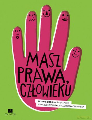 Masz Prawa Człowieku Picture Book Na Podstawie Powszechnej Deklaracji Praw Człowieka Tw [KSIĄŻKA]