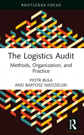 The Logistics Audit: Methods, Organization, and Practice (Routledge Focus on Business and Management) - Piotr Bula [KSIĄŻKA]