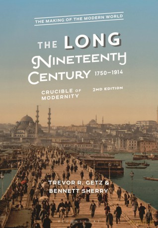The Long Nineteenth Century, 1750-1914: Crucible of Modernity (The Making of the Modern World) - Trevor R. Getz [KSIĄŻKA]