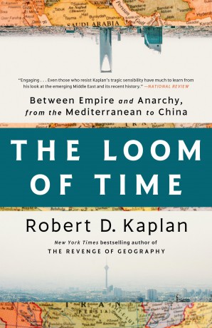 The Loom of Time: Between Empire and Anarchy, from the Mediterranean to China - Robert D. Kaplan [KSIĄŻKA]