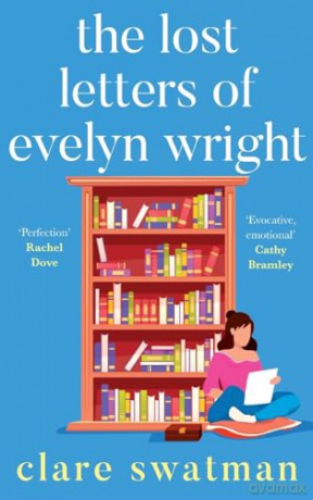 The Lost Letters of Evelyn Wright: A breathtaking, uplifting novel of love and friendship from Clare Swatman - Clare Swatman [KSIĄŻKA]