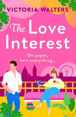 The Love Interest: BookTok Made Me Buy It! The perfect enemies to lovers romantic comedy from Victoria Walters - Victoria Walters [KSIĄŻKA]