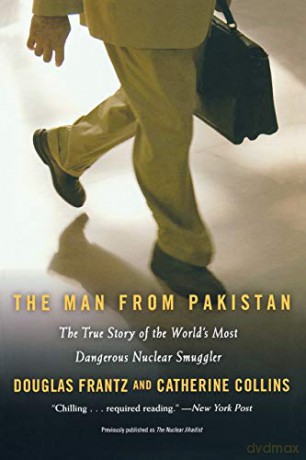 The Man From Pakistan: The True Story of the World's Most Dangerous Nuclear Smuggler - Douglas Franz [KSIĄŻKA]