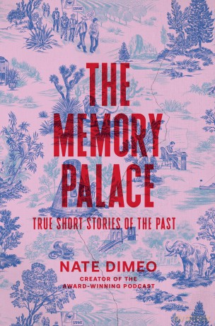 The Memory Palace: True Short Stories of the Past - Nate DiMeo [KSIĄŻKA]