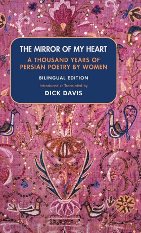 The Mirror Of My Heart: A Thousand Years of Persian Poetry by Women - Dick Davis (Translator) [KSIĄŻKA]