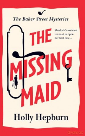 The Missing Maid: Discover a page-turning historical cozy murder mystery series from Holly Hepburn (The Baker Street Mysteries, 1) - Holly Hepburn [KSIĄŻKA]