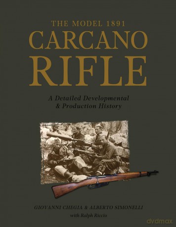 The Model 1891 Carcano Rifle (0): A Detailed Developmental and Production History - Giovanni Chegia [KSIĄŻKA]
