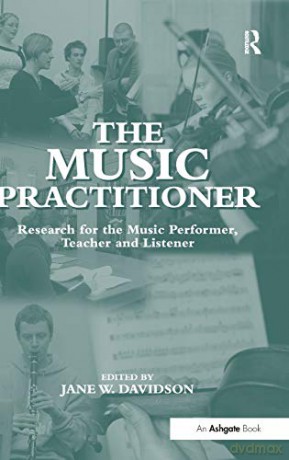 The Music Practitioner: Research for the Music Performer, Teacher and Listener - Jane W. Davidson [KSIĄŻKA]