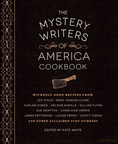 The Mystery Writers of America Cookbook: Wickedly Good Meals and Desserts to Die For - Kate White [KSIĄŻKA]