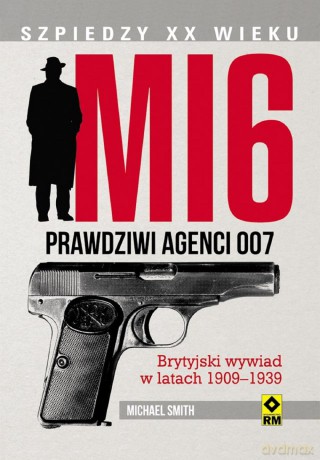 Mi 6 Prawdziwi Agenci 007 - Michael Smith [KSIĄŻKA]