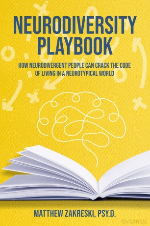 The Neurodiversity Playbook: How Neurodivergent People Can Crack the Code of Living in a Neurotypical World - Matthew Zakreski [KSIĄŻKA]