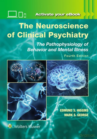 The Neuroscience of Clinical Psychiatry: The Pathophysiology of Behavior and Mental Illness - Edmund S. Higgins [KSIĄŻKA]