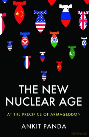 The New Nuclear Age: At the Precipice of Armageddon - Ankit Panda [KSIĄŻKA]