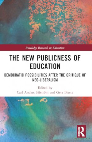 The New Publicness of Education: Democratic Possibilities After the Critique of Neo-Liberalism (Routledge Research in Education) - Carl Anders Säfström [KSIĄŻKA]