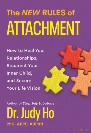 The New Rules of Attachment: How to Heal Your Relationships, Reparent Your Inner Child, and Secure Your Life Vision - Dr Judy Ho [KSIĄŻKA]