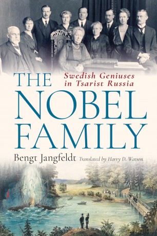 The Nobel Family: Swedish Geniuses in Tsarist Russia - Bengt Jangfeldt [KSIĄŻKA]