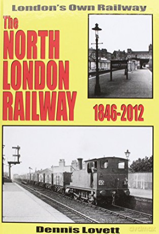 The North London Railway 1846-2012: New Updated and Expanded Version - Dennis Lovett [KSIĄŻKA]